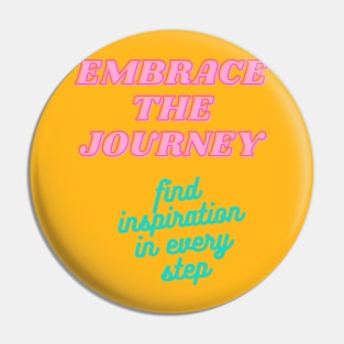 EMBRACE YOUR JOURNEY Pin