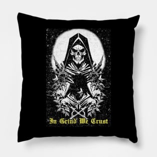 In Grind We Crust (Front) Pillow