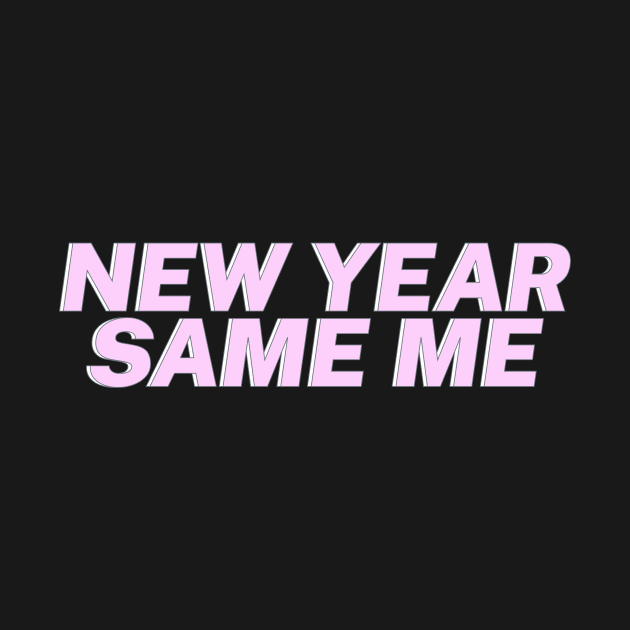 New Year, Same Me by everinseason