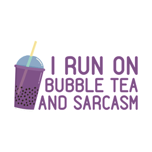 I Run On Bubble Tea And Sarcasm T-Shirt