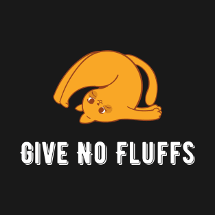 Give No Fluffs T-Shirt