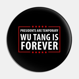 Presidents Are Temporary Wu Is Forever Pin