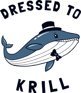 Whale Dressed To Krill Magnet