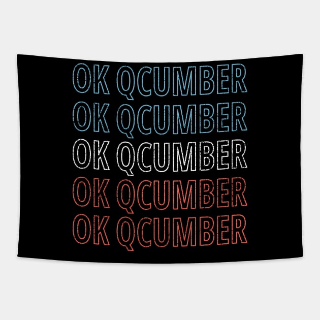 Vintage Okay Qcumber, Funny Political Meme Tapestry by PunTime