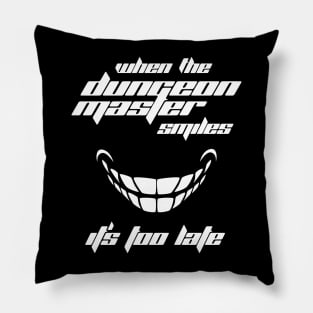 When the Dungeon Master Smiles It's Too Late Pillow