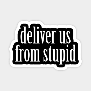 Deliver Us From Stupid Cool Creative Beautiful Typography Design Magnet