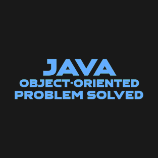 Java Object Oriented Problem Solved Programming T-Shirt