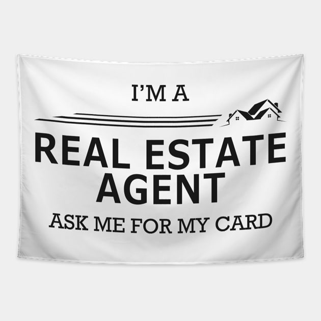 Real Estate Agent - I'm Real Estate Agent ask me for my card Tapestry by KC Happy Shop