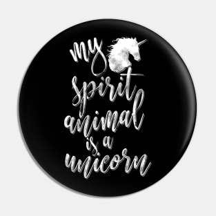 My spirit animal is a unicorn Pin