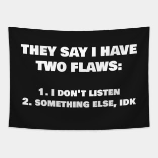 Snarky Humor Funny T-Shirt - 2 Major Flaws Tapestry