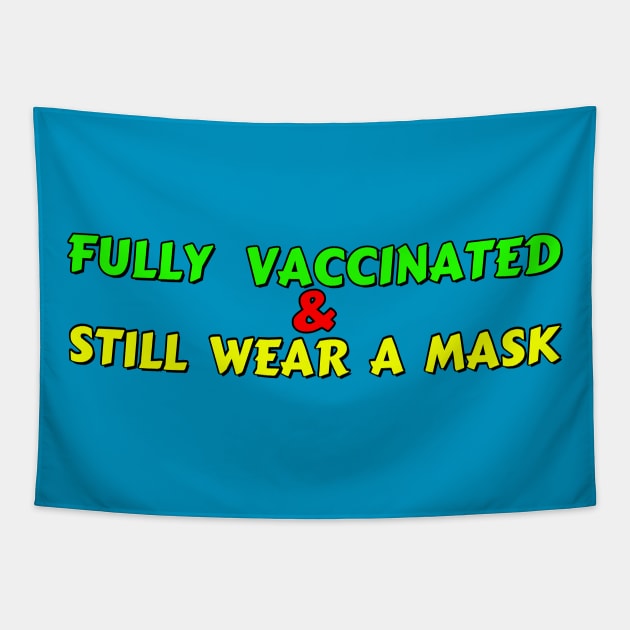 I'm fully vaccinated and I still wear a mask Tapestry by Try It