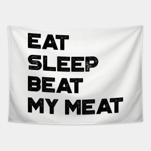 Eat Sleep Beat My Meat Funny Tapestry