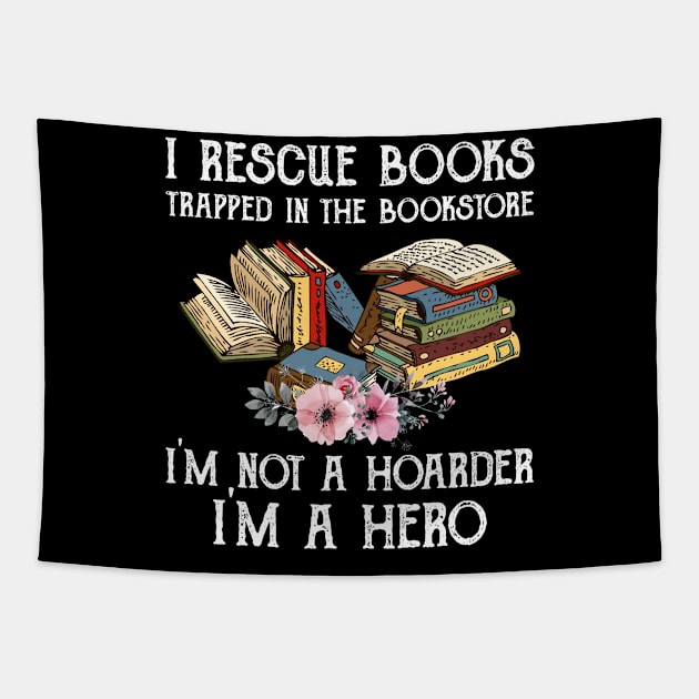 I Rescue Book Trapped In The Bookstore I'm Not A Hoarder Tapestry by skylervario