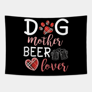 Dog Mother Beer Lover Big Heart Happy Dog Mommy Mama Wine Drinker Summer Christmas In July Day Tapestry