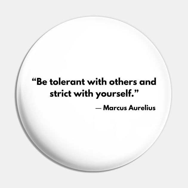 “Be tolerant with others and strict with yourself.” Marcus Aurelius Stoicism Quotes Pin by ReflectionEternal