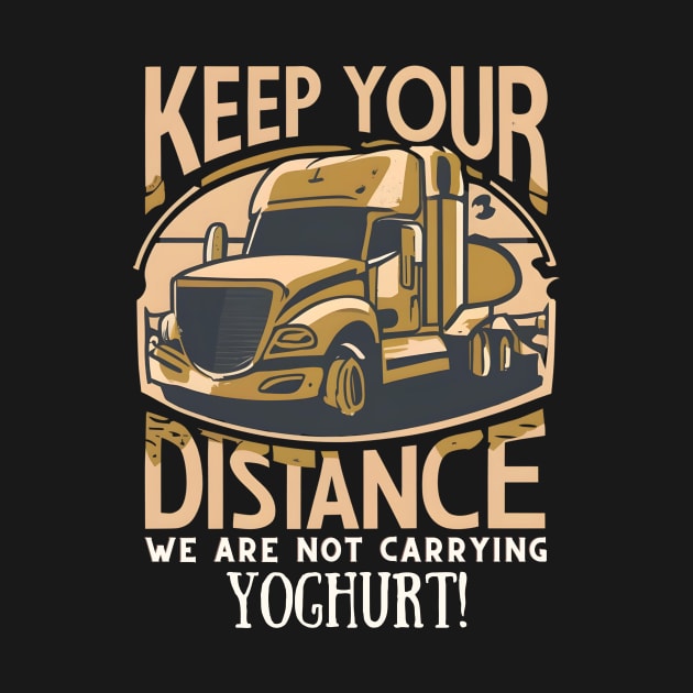 Keep Your Distance Truck by CHNSHIRT