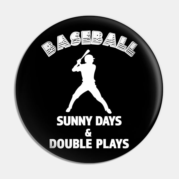 Fun Baseball Shirt - Sunny Days & Double Plays Pin by RKP'sTees