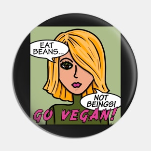 Eat Beans Not Beings Go Vegan Pin