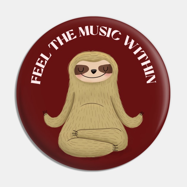 Feel The Music Within, Meditation Sloth Pin by DeliriousSteve