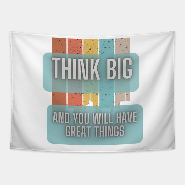 Tink big and you will have great things Tapestry by InfiniyDesign