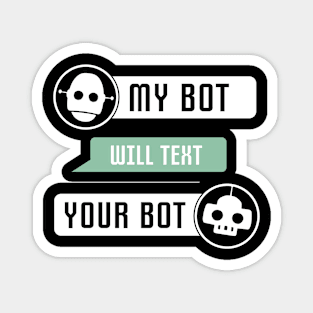 My Bot Will Text Your Bot Magnet