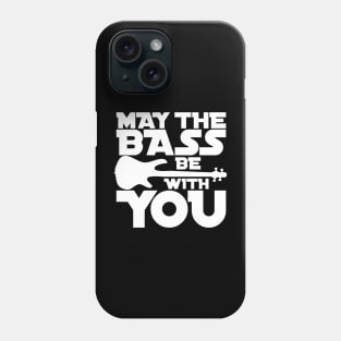 MAY THE BASS BE WITH YOU for the best bass player Phone Case