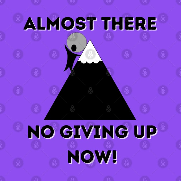 Almost There No giving up now by AffirmKings36