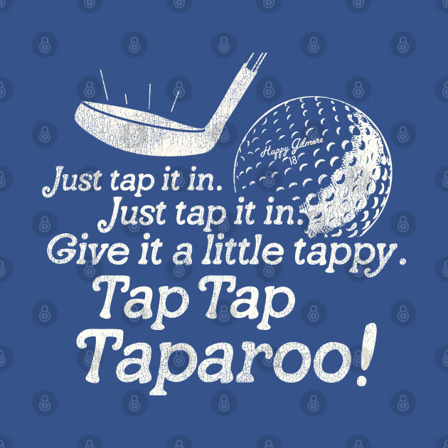 Disover Tap Tap Taparoo! - Happy Gilmore - T-Shirt