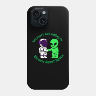 Introvert But Willing To Discuss About Space Phone Case