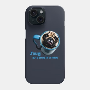 Snug as a Pug in Mug Phone Case