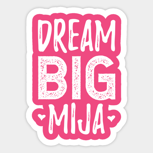 Dream Big Mija White Design Dream Big Mija Sticker Teepublic