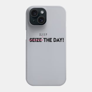 Seize The Day Phone Case