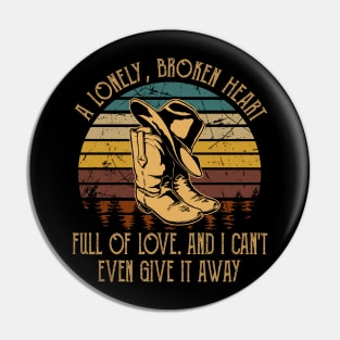 A Lonely, Broken Heart Full Of Love Cowboy Boots And Hat Country Music Pin