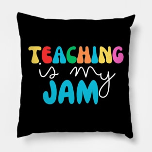 Teaching is my jam , Teacher quote funny and cute for motivation Pillow