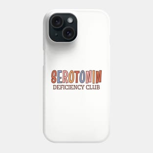 Serotonin Deficiency Club, Mental Health Awareness Phone Case