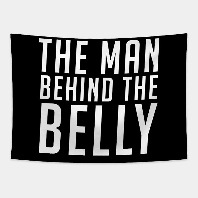 The man behind the belly - Humor & Fun Tapestry by shirtadise