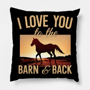 I Love You To The Barn And Back Pillow