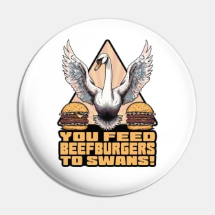 Alan Partridge - You Feed Beef Burgers To Swans Pin