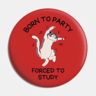 Born To Party Forced To Study, Funny Meme Shirt, Oddly Specific Shirt, Sarcastic Saying Shirt, Silly Gift, Funny Gift, Parody Shirt Pin