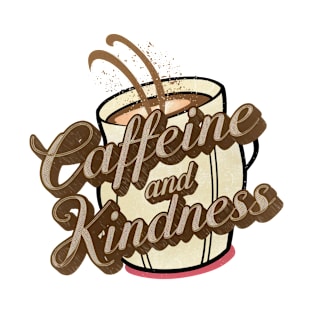 Caffeine and Kindness #2 T-Shirt