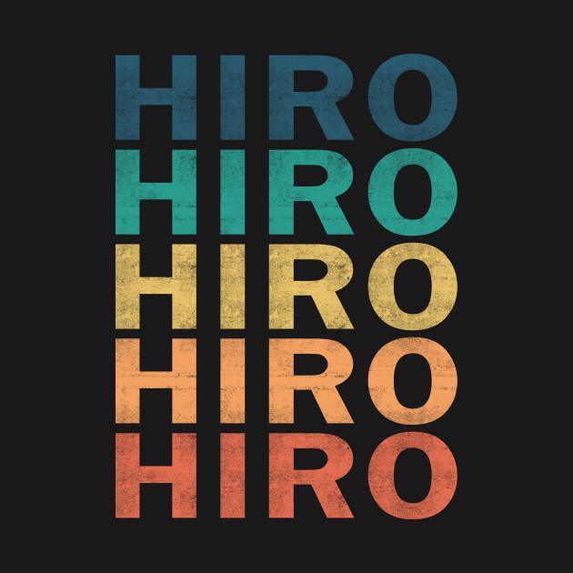 Hiro Name T Shirt - Hiro Vintage Retro Name Gift Item Tee by henrietacharthadfield