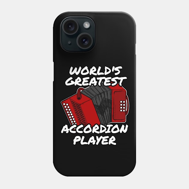 World's Greatest Accordion Player Accordionist Folk Musician Phone Case by doodlerob