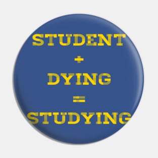 STUDENT+DYING=STUDYING Pin