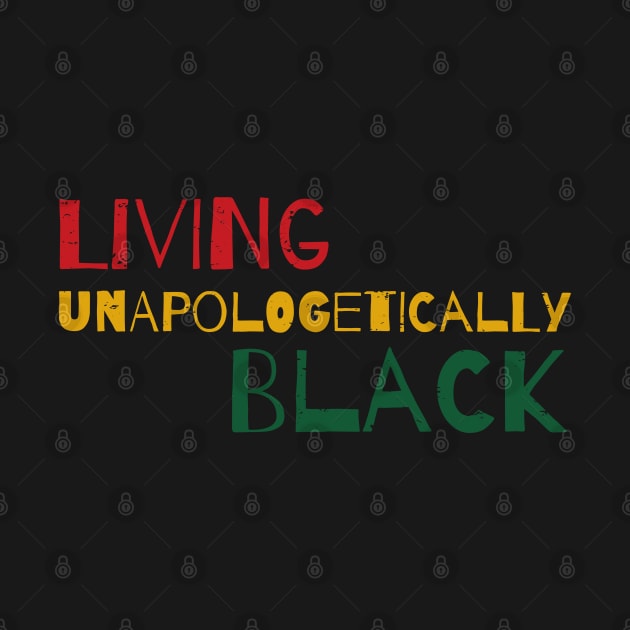 Living Unapologetically Black - African American Black Month Gift by WassilArt