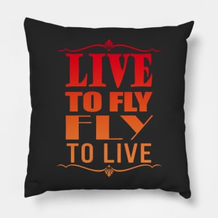 Live to fly - Fly to live Pillow