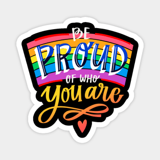 Be Proud Of Who You Are Gay Pride Saying Magnet