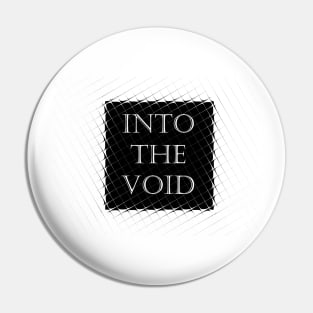 Into the void Pin