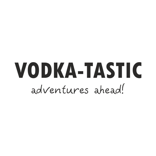 Vodka-tastic Adventures by aceofspace