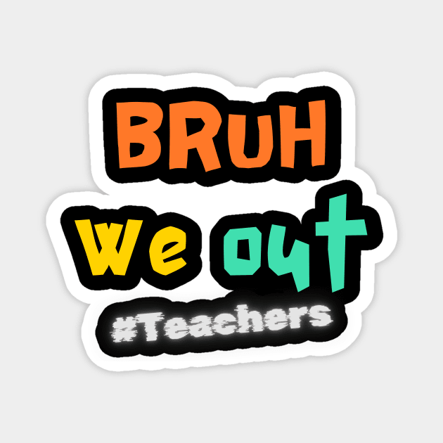 Bruh We Out – Retro Teacher Last Day Magnet by Inkarti