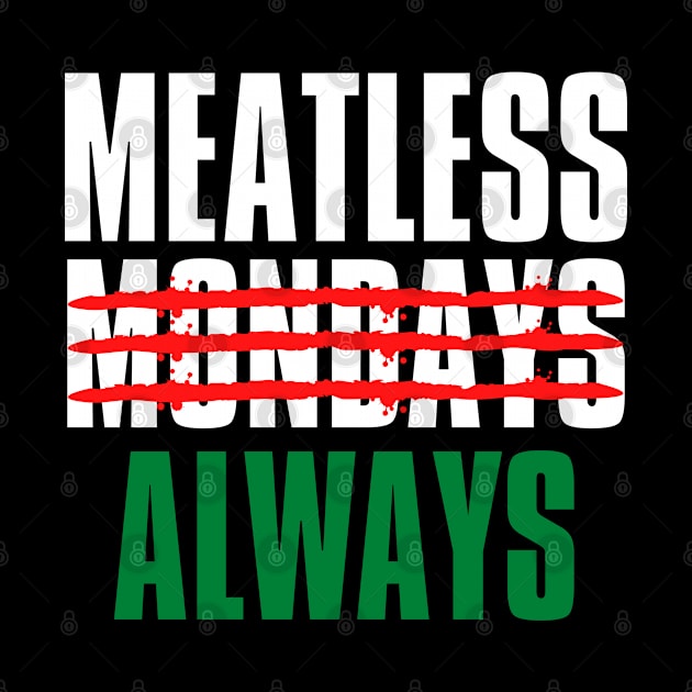 Vegan Always Meatless Mondays by VEN Apparel